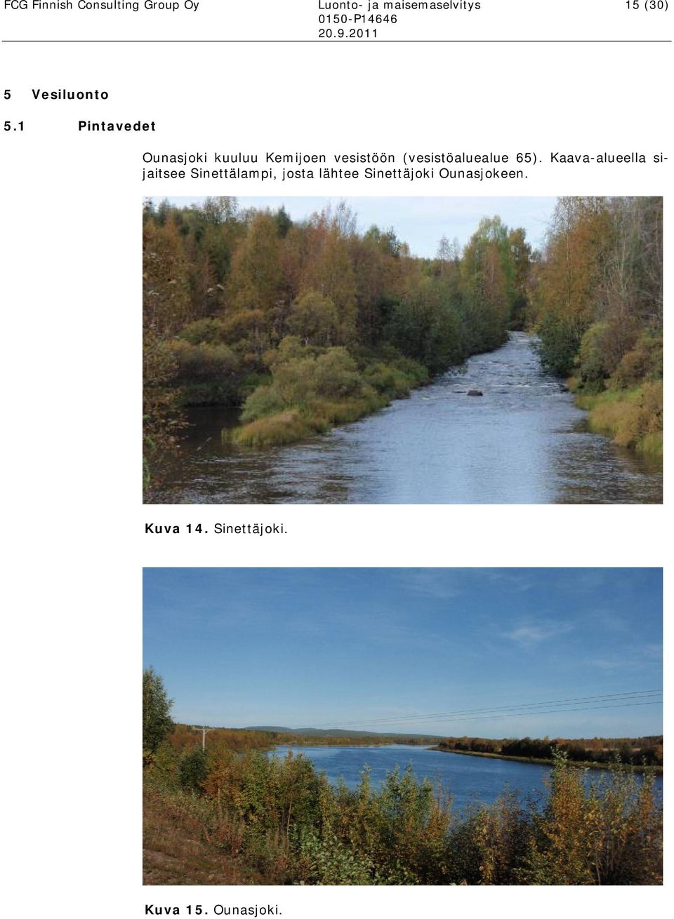 1 Pintavedet Ounasjoki kuuluu Kemijoen vesistöön (vesistöaluealue