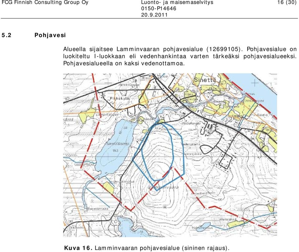 Pohjavesialue on luokiteltu I-luokkaan eli vedenhankintaa varten tärkeäksi