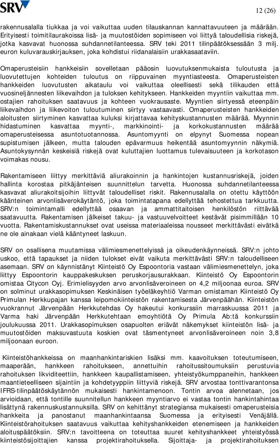 euron kuluvarauskirjauksen, joka kohdistui riidanalaisiin urakkasaataviin.