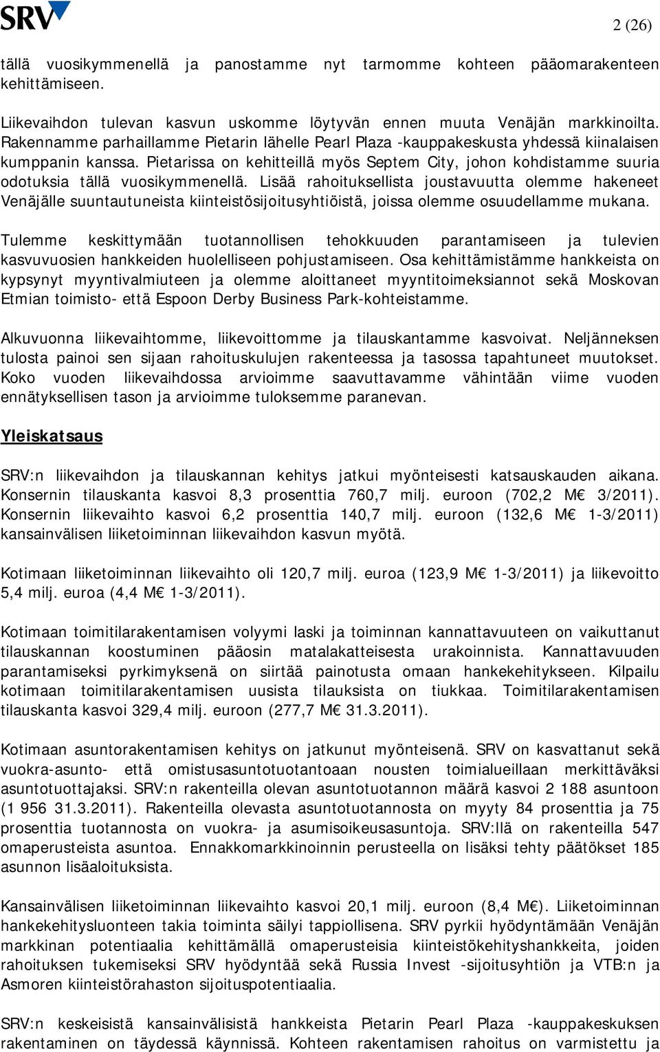 Pietarissa on kehitteillä myös Septem City, johon kohdistamme suuria odotuksia tällä vuosikymmenellä.