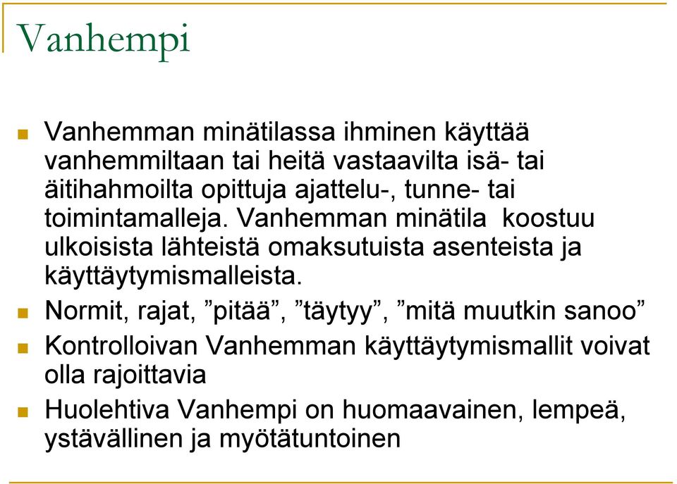 Vanhemman minätila koostuu ulkoisista lähteistä omaksutuista asenteista ja käyttäytymismalleista.