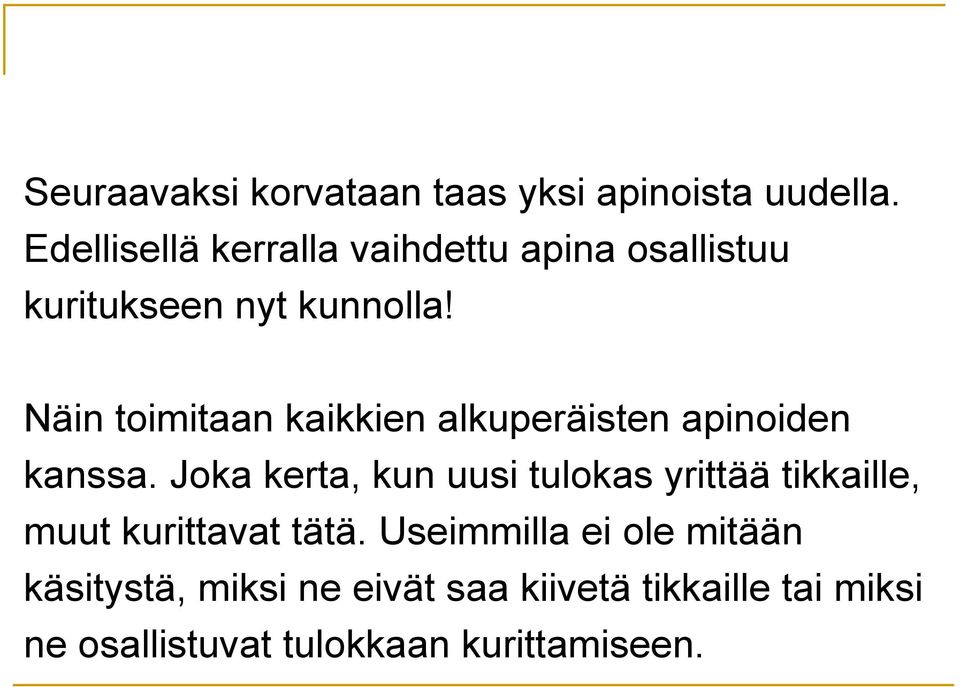 Näin toimitaan kaikkien alkuperäisten apinoiden kanssa.