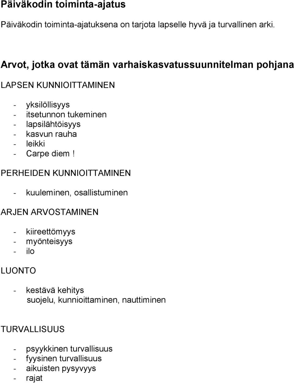 lapsilähtöisyys - kasvun rauha - leikki - Carpe diem!