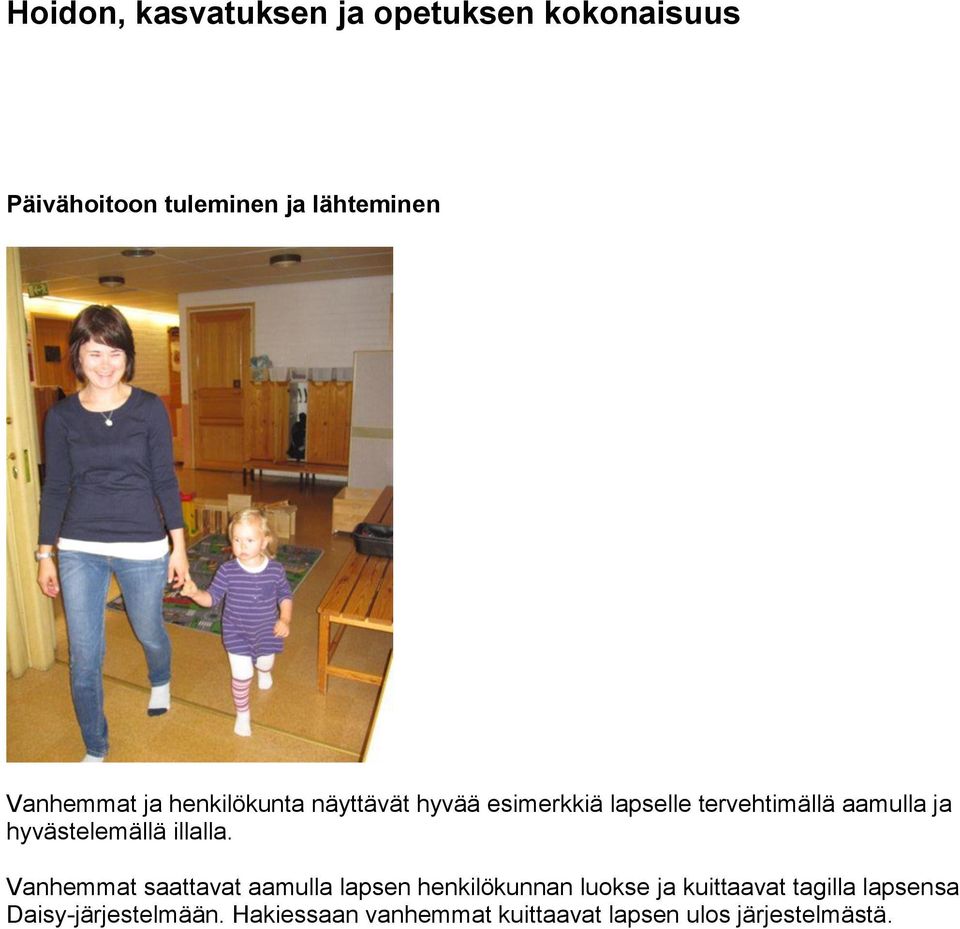 hyvästelemällä illalla.