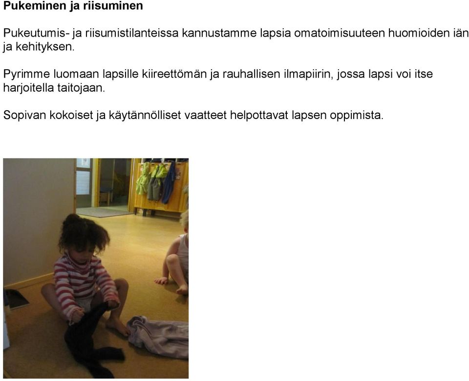 Pyrimme luomaan lapsille kiireettömän ja rauhallisen ilmapiirin, jossa lapsi