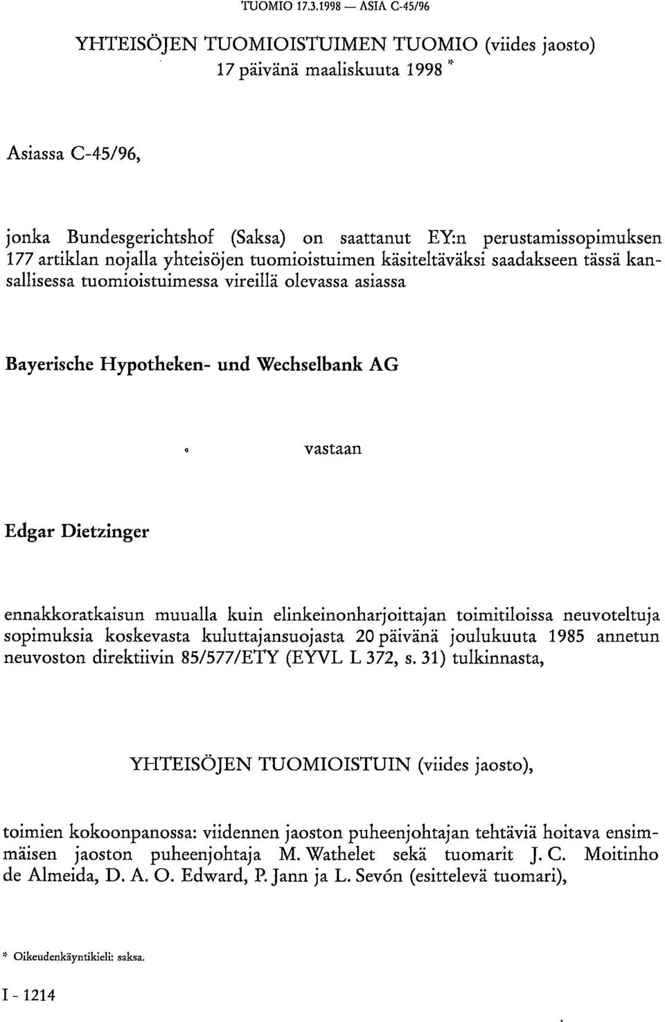 nojalla yhteisöjen tuomioistuimen käsiteltäväksi saadakseen tässä kansallisessa tuomioistuimessa vireillä olevassa asiassa Bayerische Hypotheken- und Wechselbank AG vastaan Edgar Dietzinger