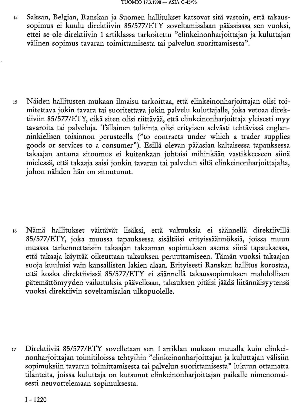 direktiivin 1 artiklassa tarkoitettu "elinkeinonharjoittajan ja kuluttajan välinen sopimus tavaran toimittamisesta tai palvelun suorittamisesta".