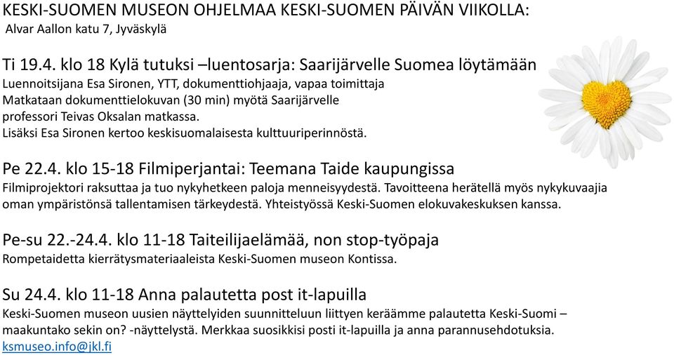 professori Teivas Oksalan matkassa. Lisäksi Esa Sironen kertoo keskisuomalaisesta kulttuuriperinnöstä. Pe 22.4.