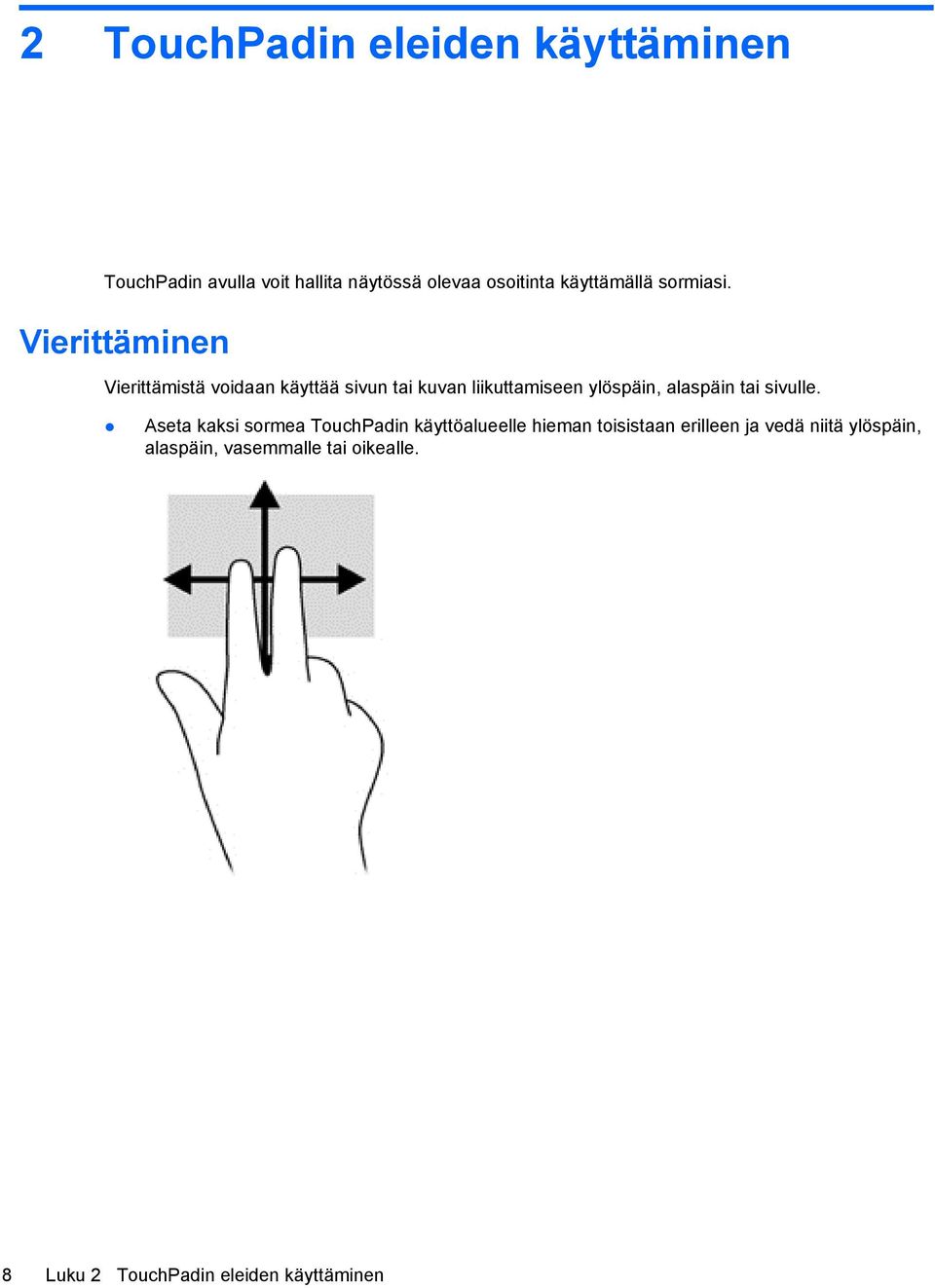 Vierittäminen Vierittämistä voidaan käyttää sivun tai kuvan liikuttamiseen ylöspäin, alaspäin tai