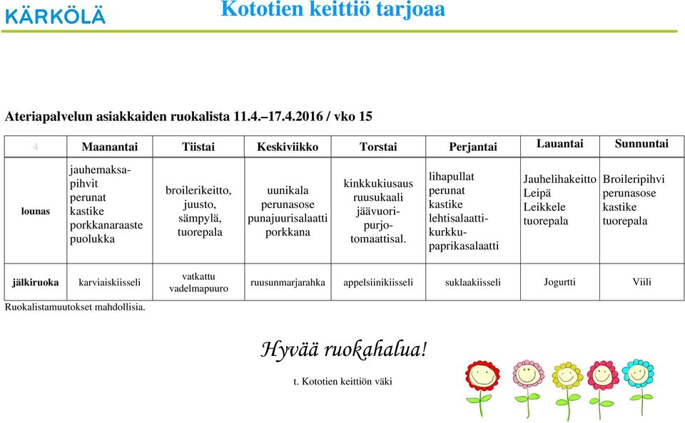 jauhemaksapihvit juusto, sämpylä, uunikala Jauhelihakeitto Leipä Leikkele Broileripihvi