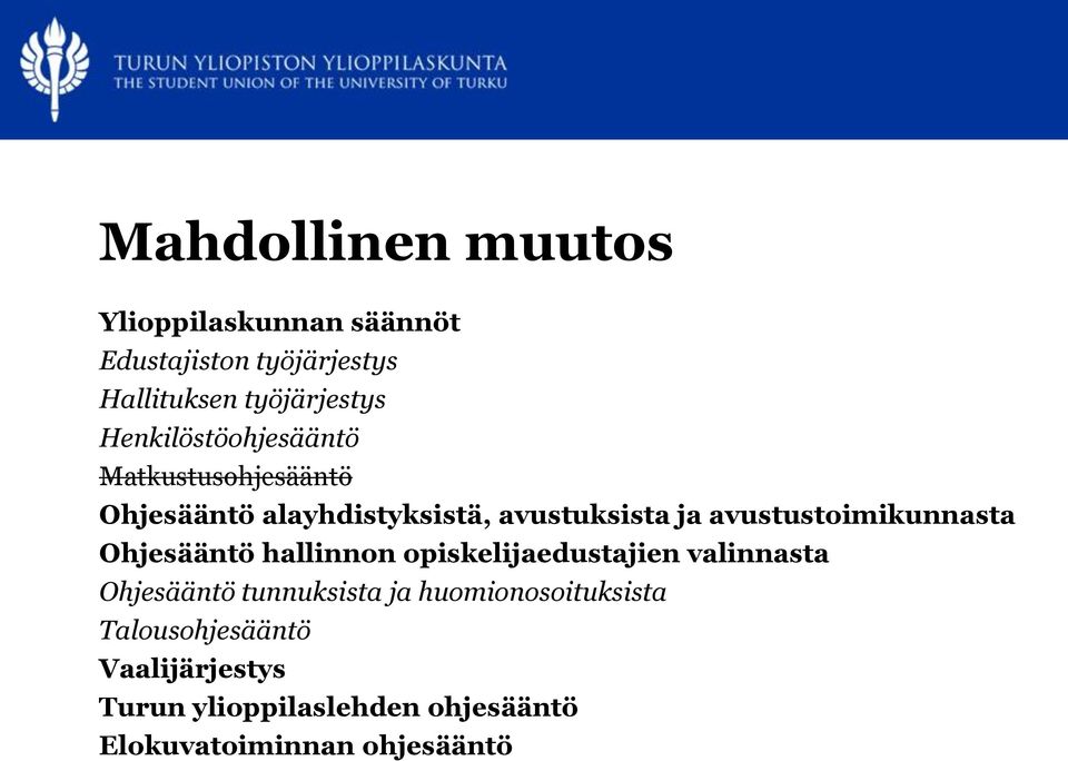 avustustoimikunnasta Ohjesääntö hallinnon opiskelijaedustajien valinnasta Ohjesääntö tunnuksista