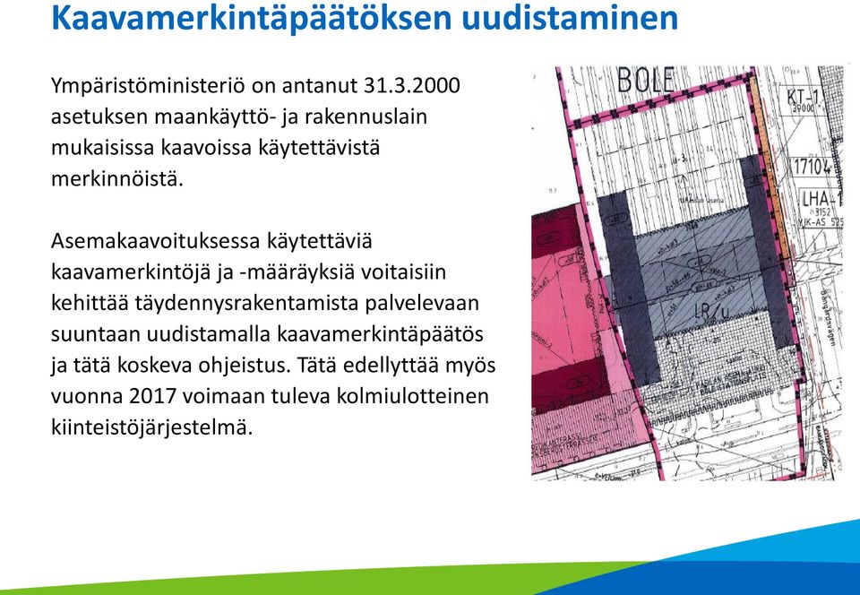 Asemakaavoituksessa käytettäviä kaavamerkintöjä ja -määräyksiä voitaisiin kehittää täydennysrakentamista