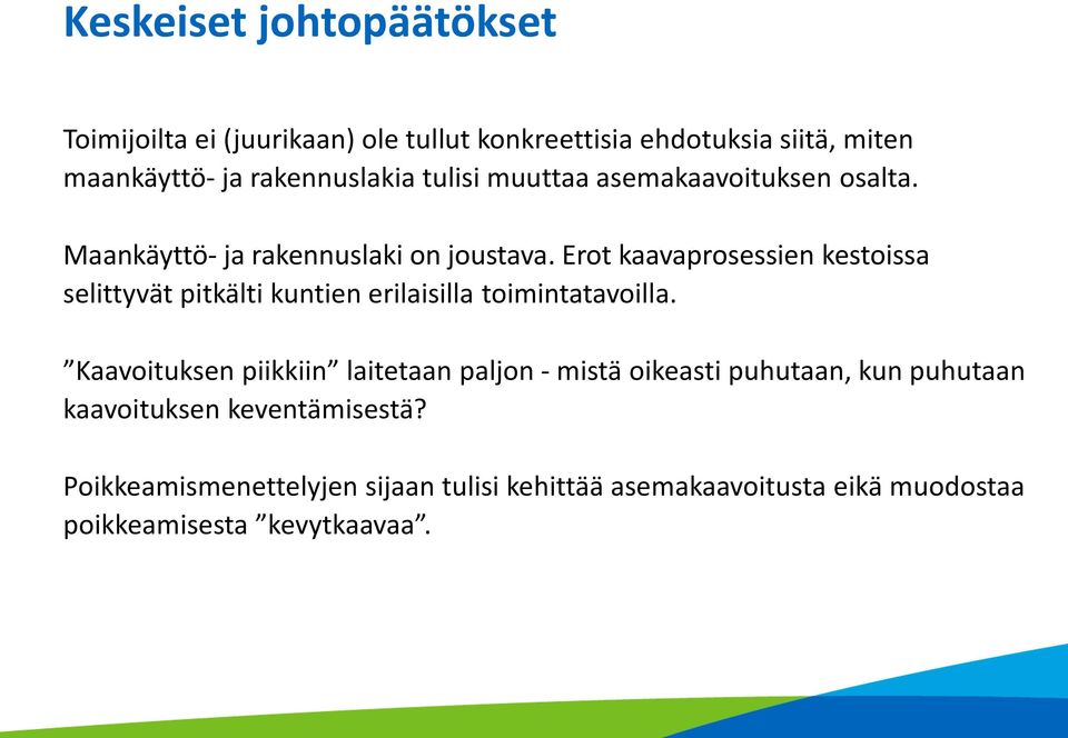 Erot kaavaprosessien kestoissa selittyvät pitkälti kuntien erilaisilla toimintatavoilla.