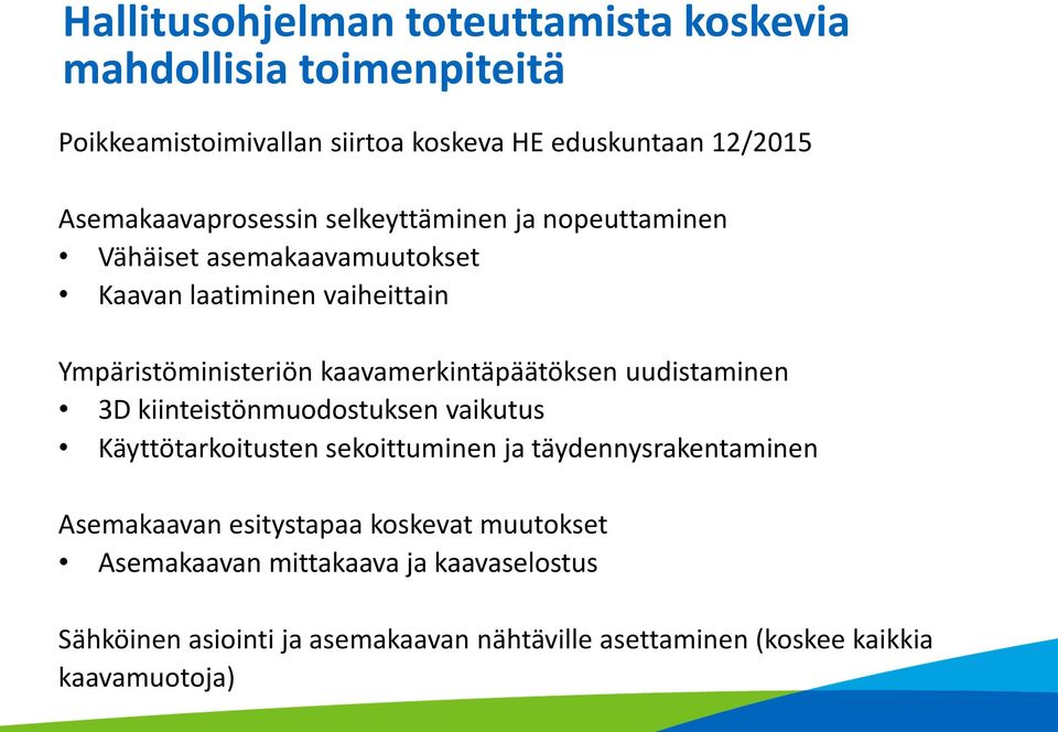 kaavamerkintäpäätöksen uudistaminen 3D kiinteistönmuodostuksen vaikutus Käyttötarkoitusten sekoittuminen ja täydennysrakentaminen