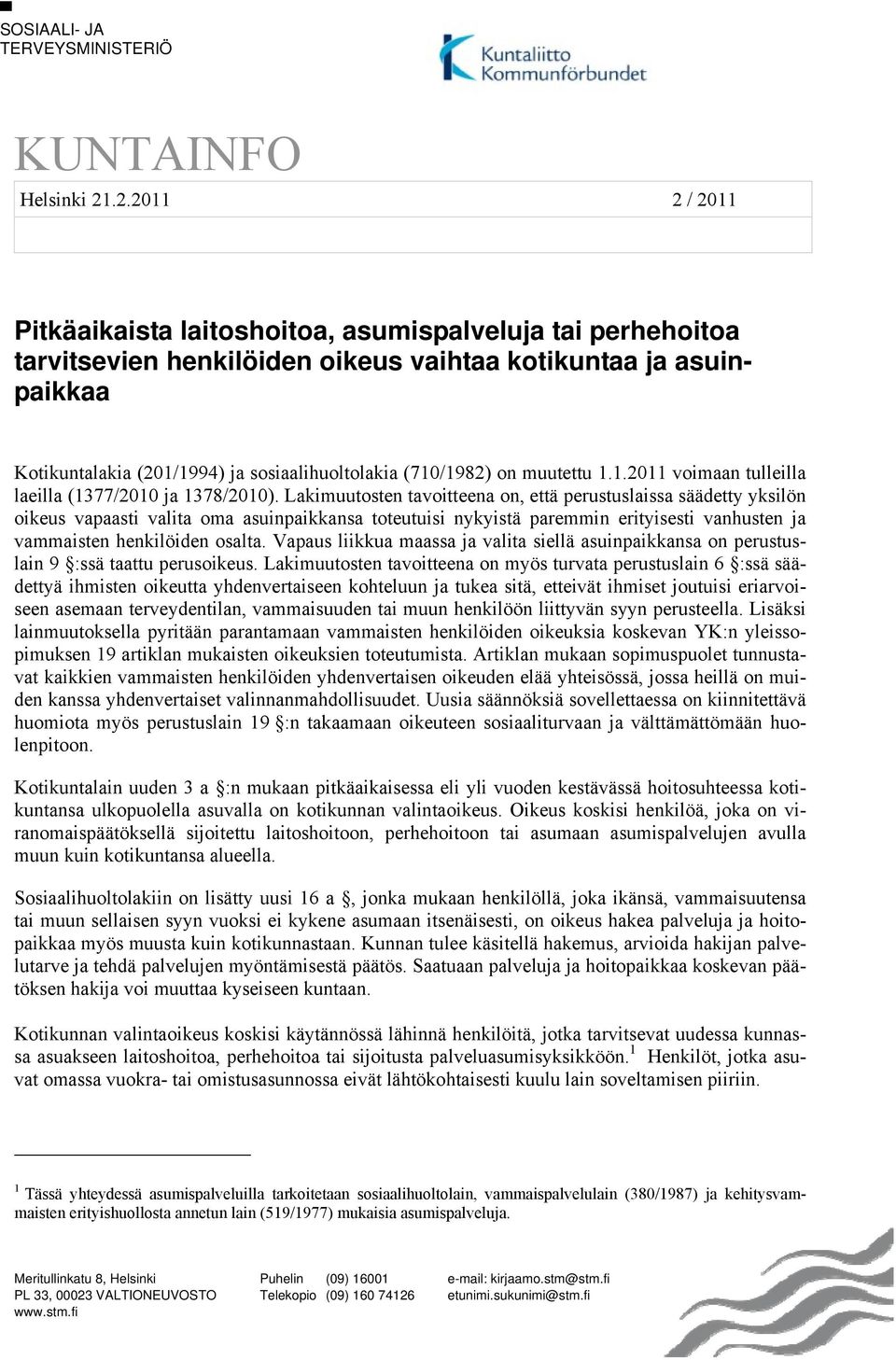 (710/1982) on muutettu 1.1.2011 voimaan tulleilla laeilla (1377/2010 ja 1378/2010).