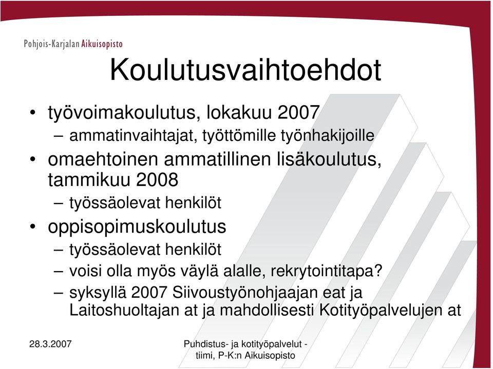 oppisopimuskoulutus työssäolevat henkilöt voisi olla myös väylä alalle, rekrytointitapa?