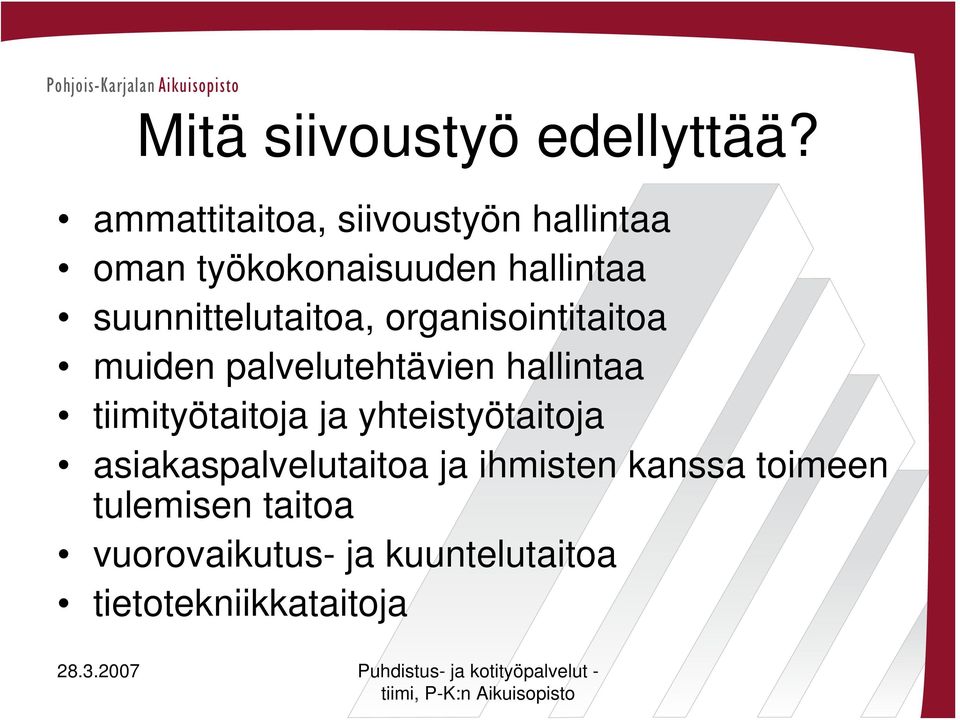 suunnittelutaitoa, organisointitaitoa muiden palvelutehtävien hallintaa