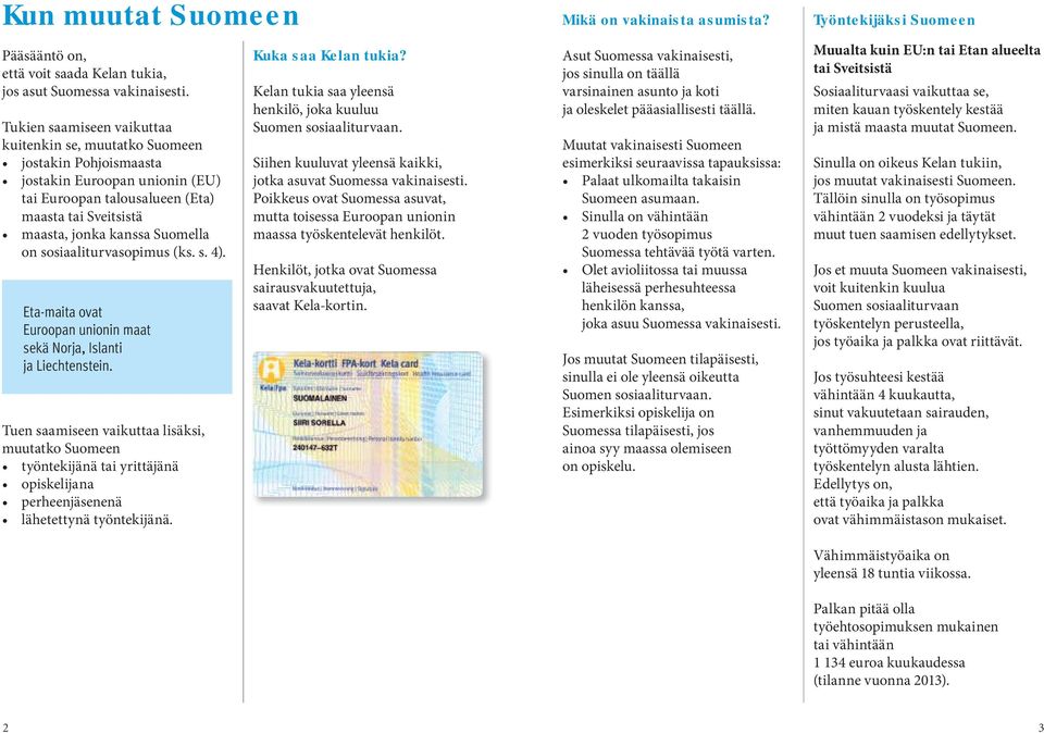 sosiaaliturvasopimus (ks. s. 4). Eta-maita ovat Euroopan unionin maat sekä Norja, Islanti ja Liechtenstein.