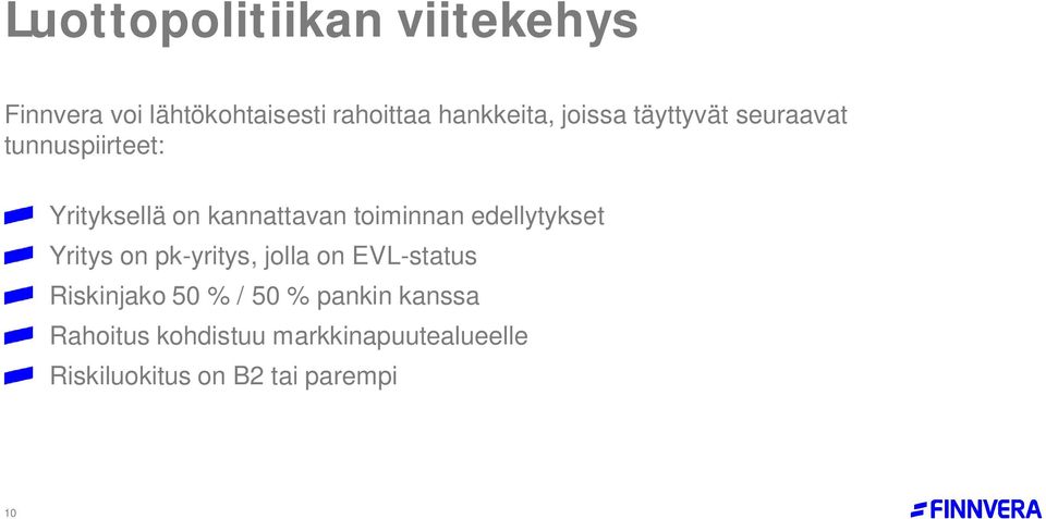 edellytykset Yritys on pk-yritys, jolla on EVL-status Riskinjako 50 % / 50 %