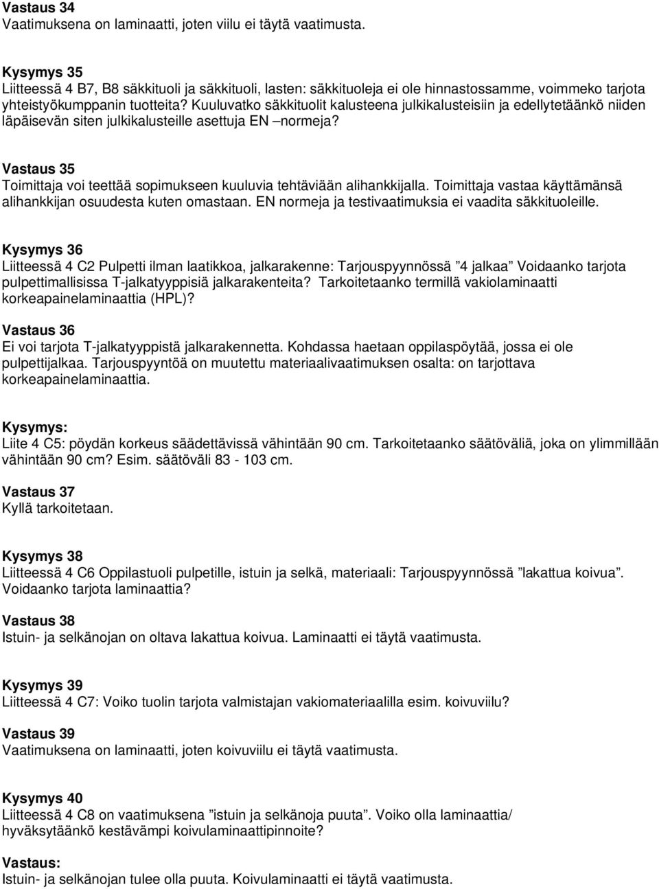 Kuuluvatko säkkituolit kalusteena julkikalusteisiin ja edellytetäänkö niiden läpäisevän siten julkikalusteille asettuja EN normeja?