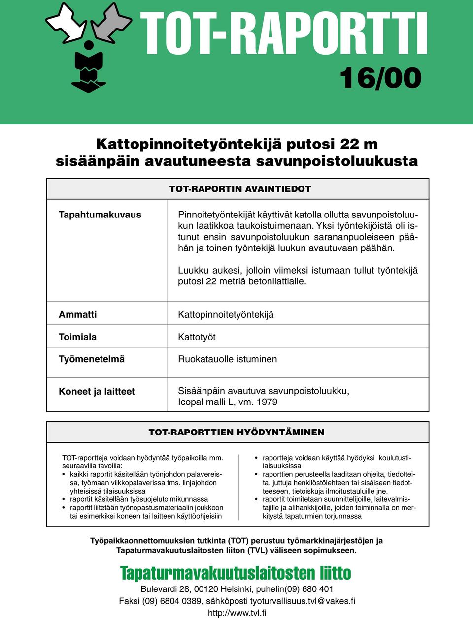 Luukku aukesi, jolloin viimeksi istumaan tullut työntekijä putosi 22 metriä betonilattialle.