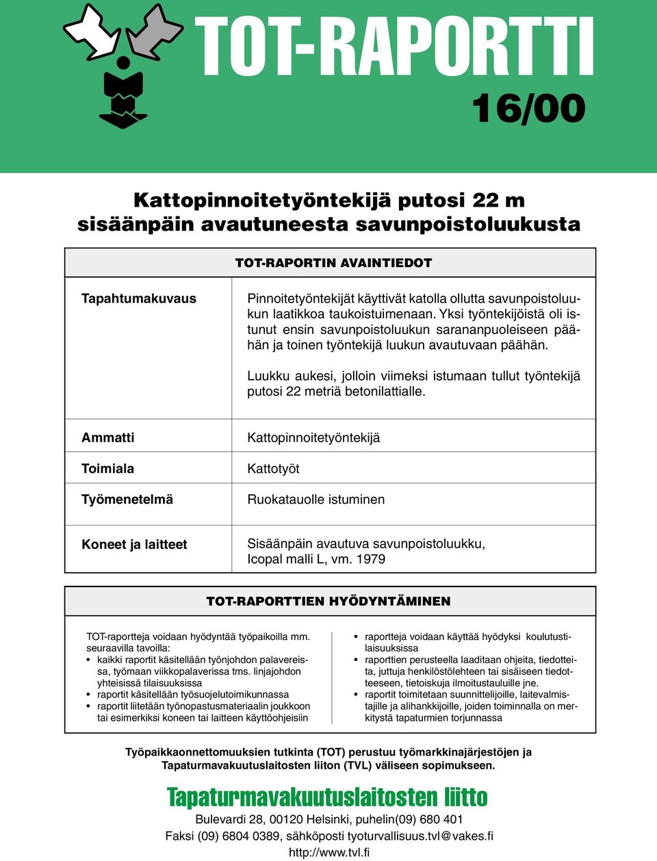 Luukku aukesi, jolloin viimeksi istumaan tullut työntekijä putosi 22 metriä betonilattialle.