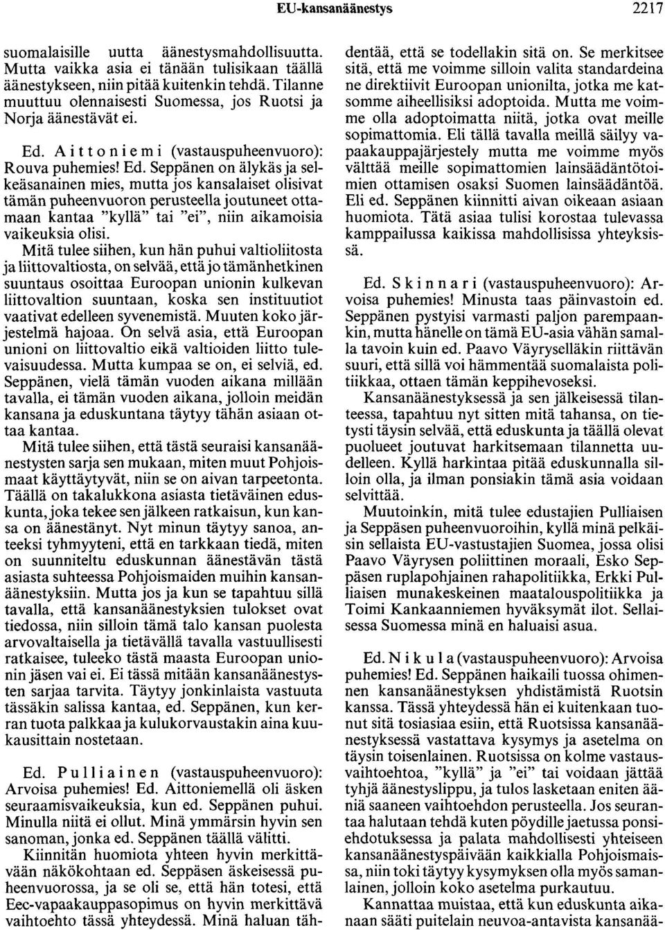 A i t t o n i e m i ( vastauspuheenvuoro ): Rouva puhemies! Ed.