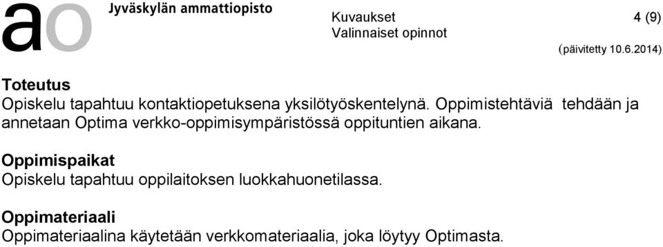 Oppimistehtäviä tehdään ja annetaan Optima verkko-oppimisympäristössä