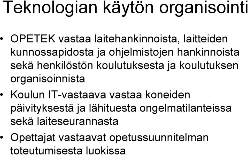 koulutuksen organisoinnista Koulun IT-vastaava vastaa koneiden päivityksestä ja