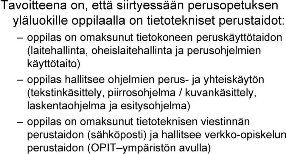 perus- ja yhteiskäytön (tekstinkäsittely, piirrosohjelma / kuvankäsittely, laskentaohjelma ja esitysohjelma) oppilas on