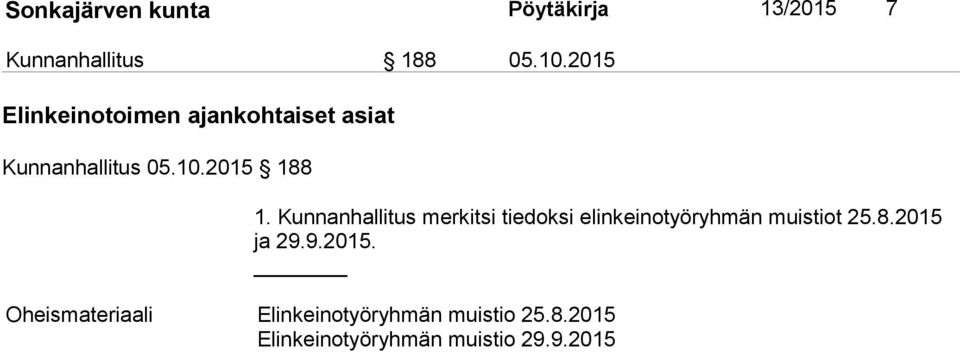 Kunnanhallitus merkitsi tiedoksi elinkeinotyöryhmän muistiot 25.8.2015 ja 29.