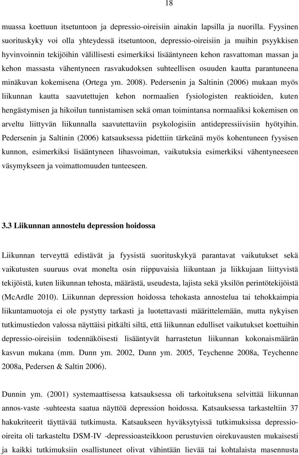 massasta vähentyneen rasvakudoksen suhteellisen osuuden kautta parantuneena minäkuvan kokemisena (Ortega ym. 2008).