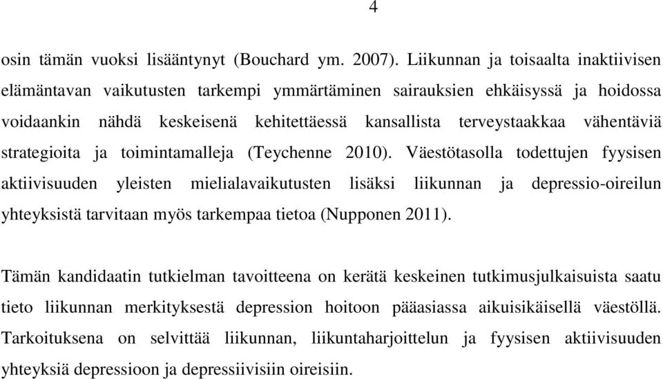 strategioita ja toimintamalleja (Teychenne 2010).
