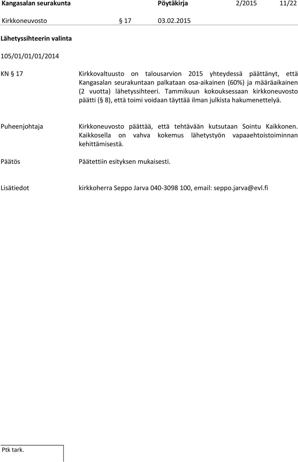 osa-aikainen (60%) ja määräaikainen (2 vuotta) lähetyssihteeri.