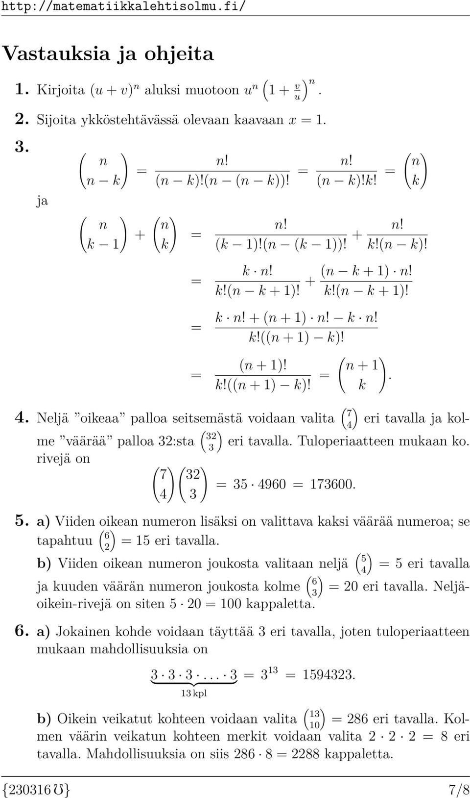 a) Viide oiea umero lisäsi o valittava asi väärää umeroa; se tapahtuu ( ) 2 5 eri tavalla.