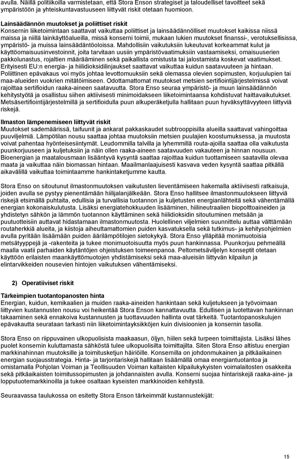 konserni toimii, mukaan lukien muutokset finanssi-, verotuksellisissa, ympäristö- ja muissa lainsäädäntöoloissa.