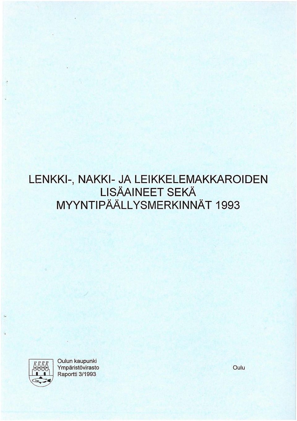 SEKÄ MYYNTIPÄÄLLYSMERKINNÄT 1993