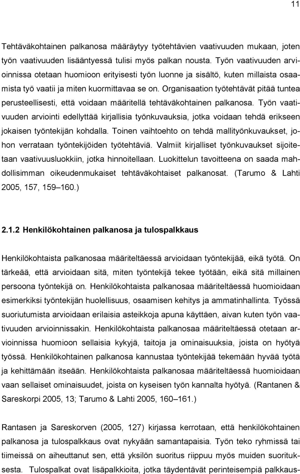 Organisaation työtehtävät pitää tuntea perusteellisesti, että voidaan määritellä tehtäväkohtainen palkanosa.