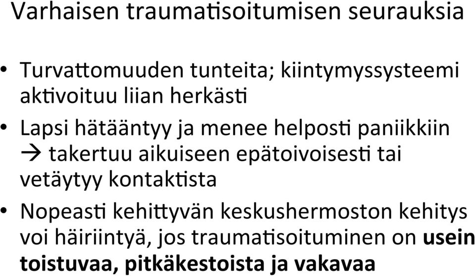 aikuiseen epätoivoises1 tai vetäytyy kontak1sta Nopeas1 kehigyvän keskushermoston