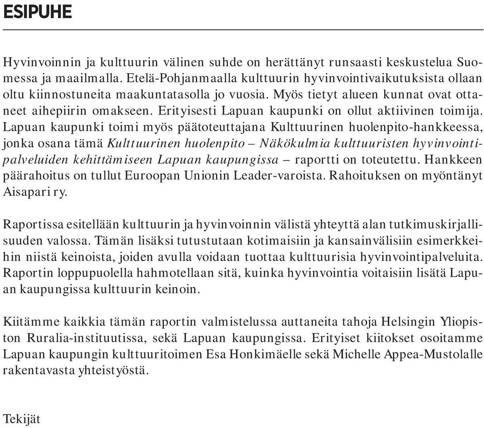 Erityisesti Lapuan kaupunki on ollut aktiivinen toimija.