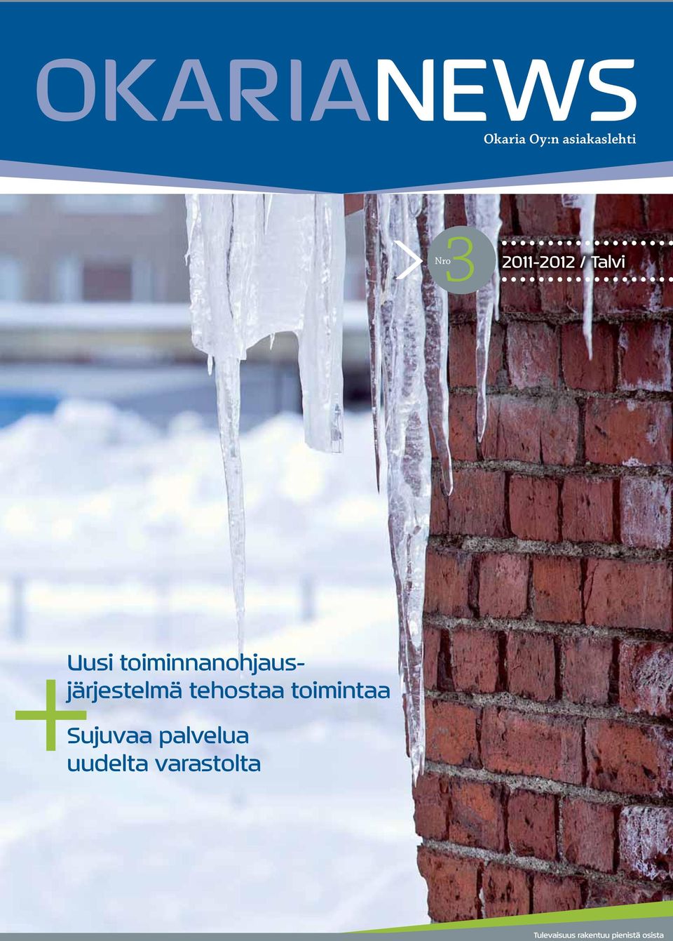 tehostaa toimintaa Sujuvaa palvelua uudelta