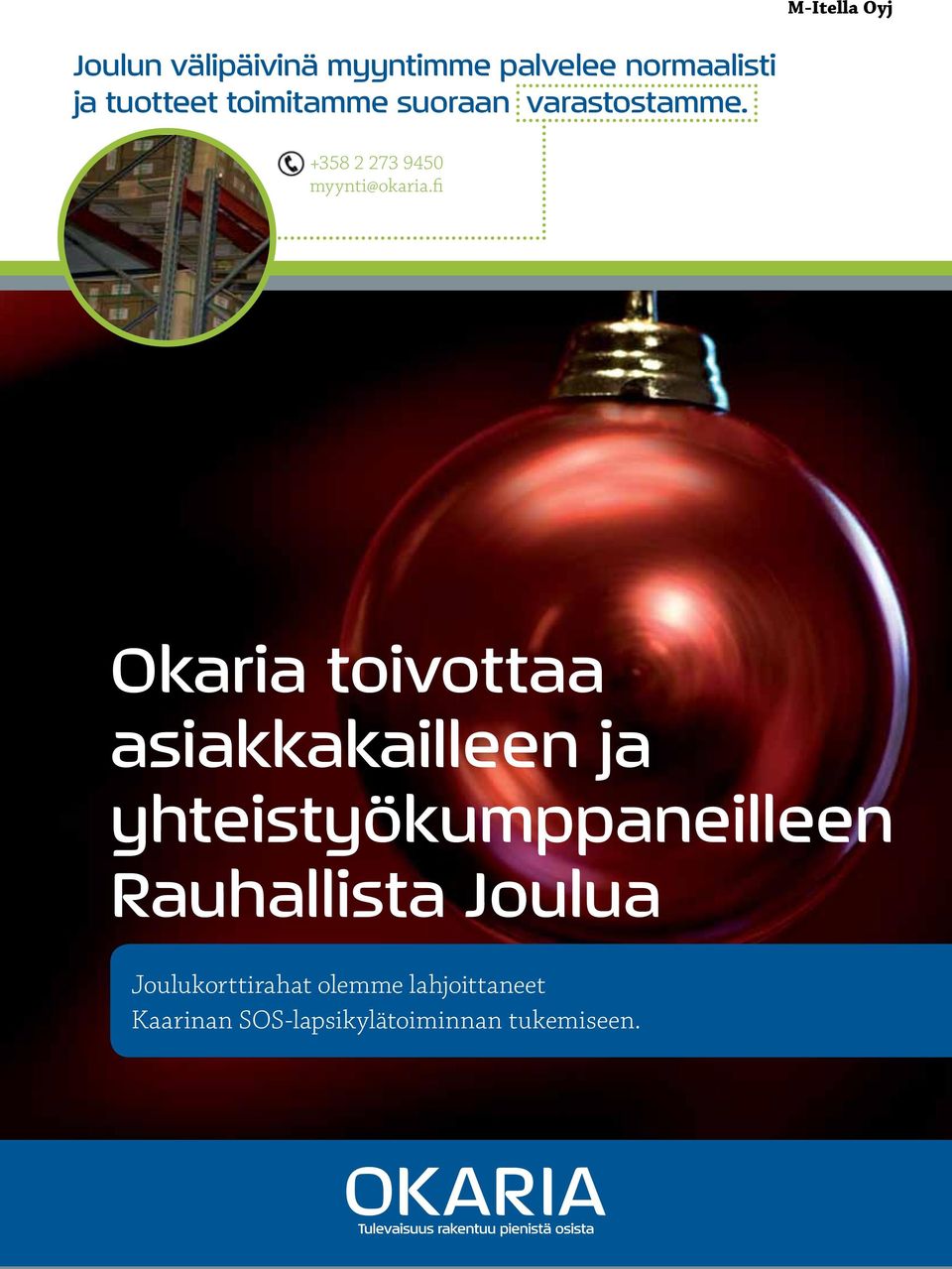 fi Okaria toivottaa asiakkakailleen ja yhteistyökumppaneilleen Rauhallista