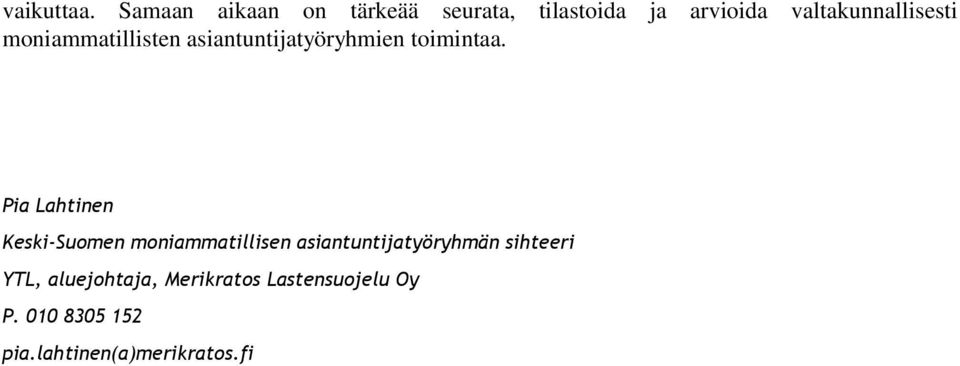 moniammatillisten asiantuntijatyöryhmien toimintaa.