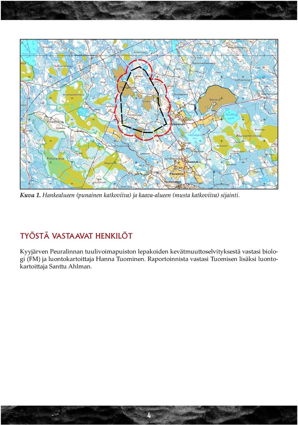 TYÖSTÄ VASTAAVAT HENKILÖT Kyyjärven Peuralinnan tuulivoimapuiston lepakoiden