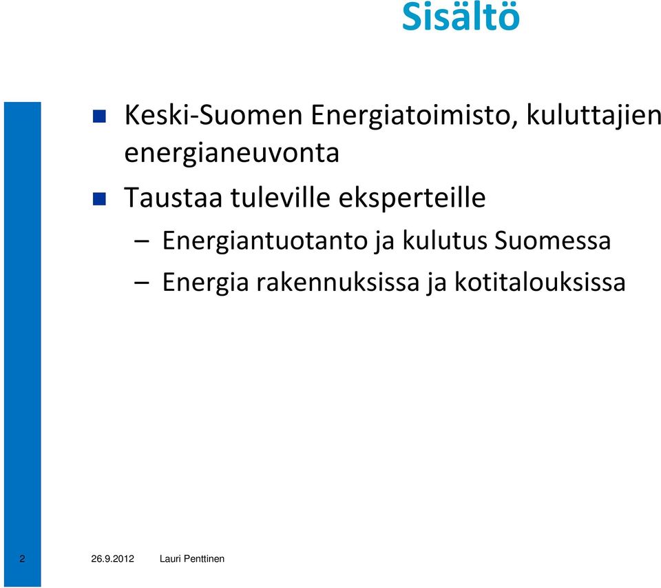 tuleville eksperteille Energiantuotanto ja