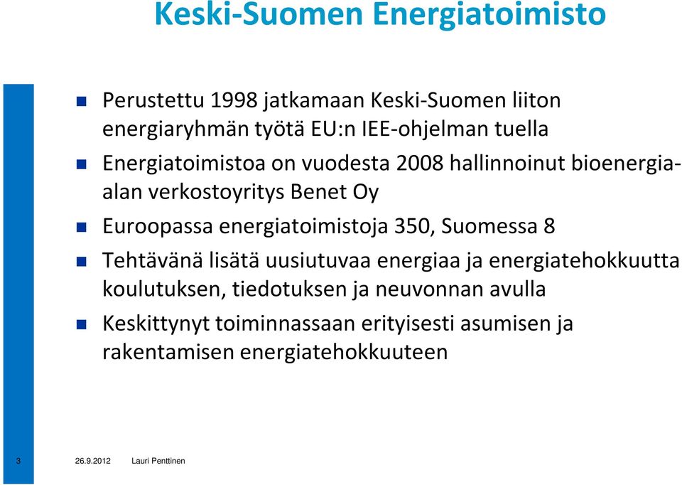 Euroopassa energiatoimistoja 350, Suomessa 8 Tehtävänä lisätä uusiutuvaa energiaa ja energiatehokkuutta