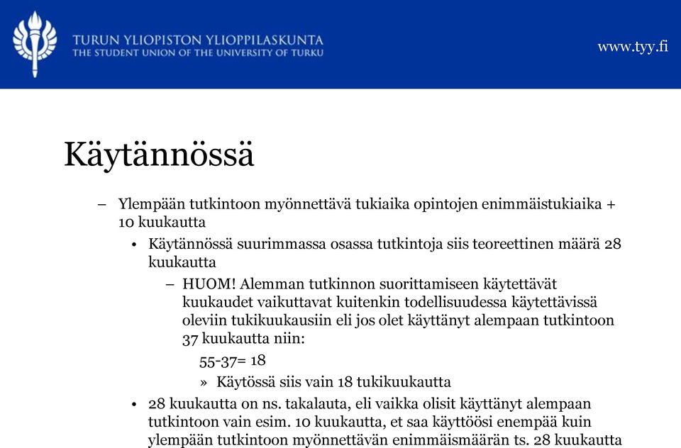 Alemman tutkinnon suorittamiseen käytettävät kuukaudet vaikuttavat kuitenkin todellisuudessa käytettävissä oleviin tukikuukausiin eli jos olet käyttänyt