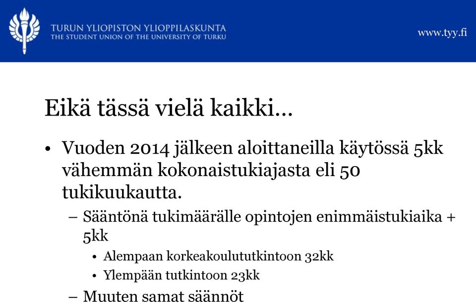 Sääntönä tukimäärälle opintojen enimmäistukiaika + 5kk Alempaan