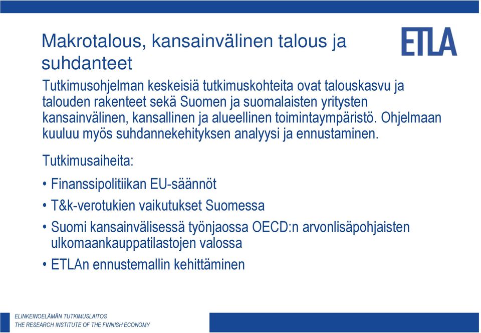 Ohjelmaan kuuluu myös suhdannekehityksen analyysi ja ennustaminen.