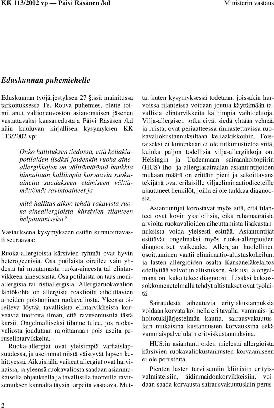 hankkia hinnaltaan kalliimpia korvaavia ruokaaineita saadakseen elämiseen välttämättömät ravintoaineet ja mitä hallitus aikoo tehdä vakavista ruoka-aineallergioista kärsivien tilanteen